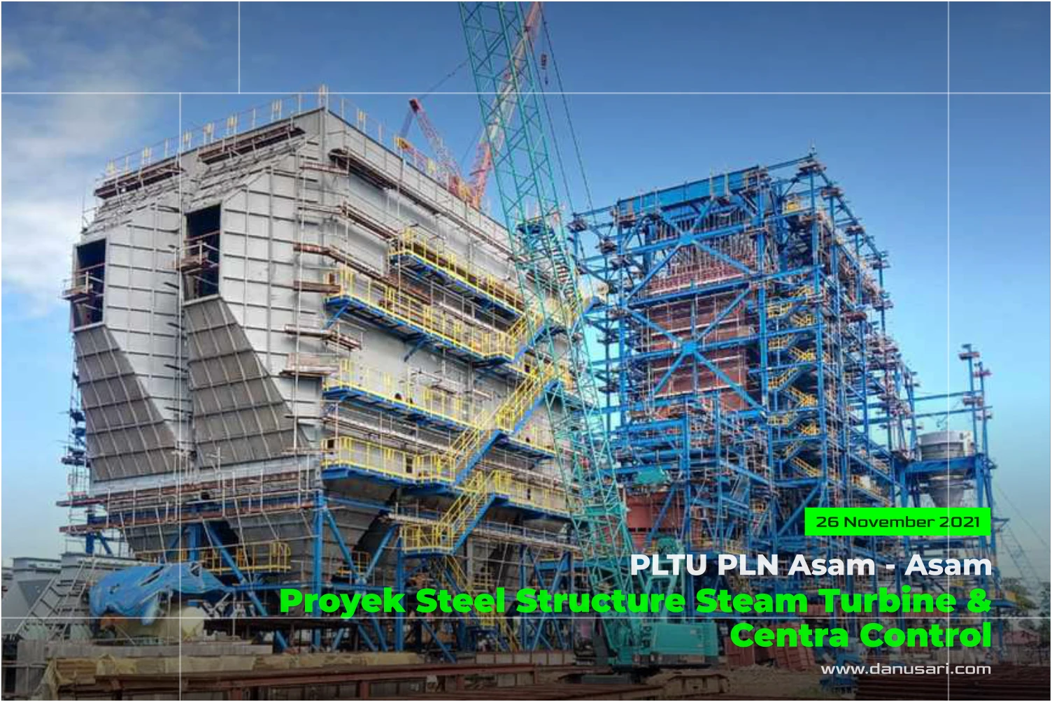 Steel Structure Project for Steam Turbine & Central Control PLTU PLN in Asam Asam