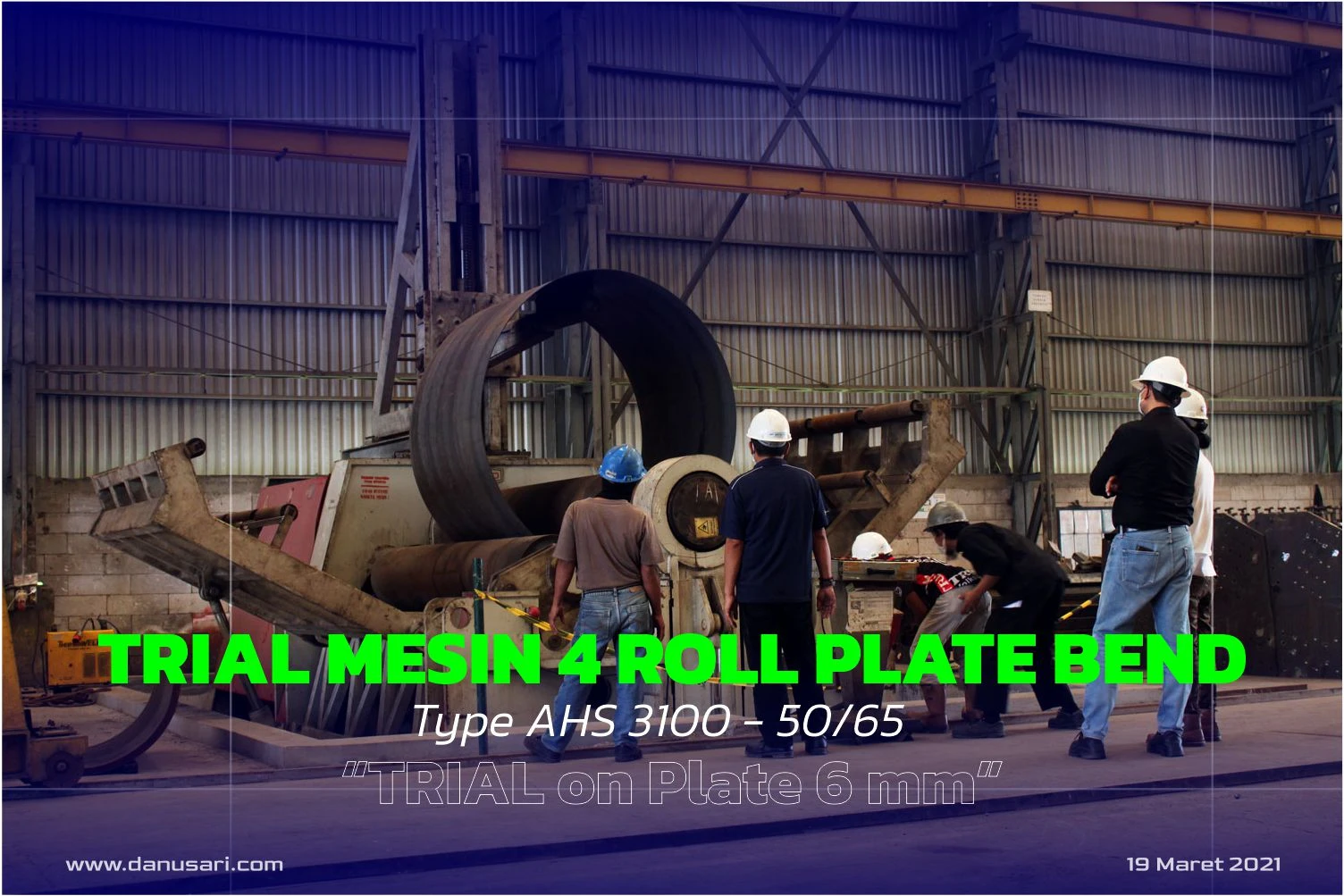 Trial Mesin 4 Roll Plate Bend Type AHS 3100 - 50/65 (Trial on Plate 6mm)